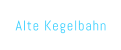 Alte Kegelbahn